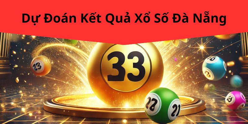 Dự Đoán Kết Quả Xổ Số Đà Nẵng HL8 – Cách Chính Xác Nhất Để Chiến Thắng