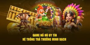 Game nổ hũ uy tín